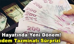 İş Hayatında Yeni Dönem! Kıdem Tazminatı Sürprizi