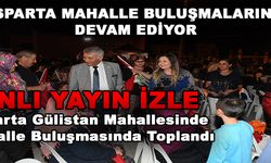 Isparta, Gülistan Mahallesinde Mahalle Buluşmasında Toplanıyor