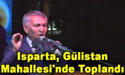 Isparta Gülistan Mahallesi'nde Mahalle Buluşmasında Toplandı