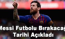 Messi Futbolu Bırakacağı Tarihi Açıkladı