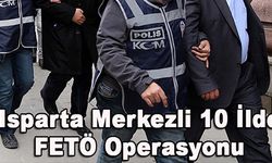 Isparta Merkezli 10 İlde FETÖ Operasyonu