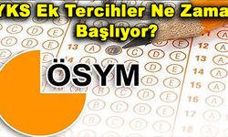 YKS Ek Tercihler Ne Zaman Başlıyor?