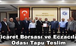 Ticaret Borsası ve Eczacılar Odası Tapu Teslim