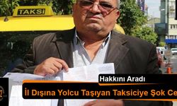 İl Dışına Yolcu Taşıyan Taksiciye Şok Ceza