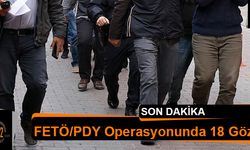 FETÖ/PDY Operasyonunda 18 Gözaltı