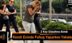 Kendi Evinde Para Karşılığı İlişkiye Giren Kadın ve Müşterisi Yakalandı