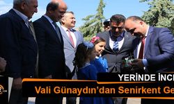 Vali Günaydın’dan Karış Karış Senirkent Gezisi