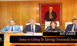 Orma ve Göltaş İle İşbirliği Protokolü İmzalandı