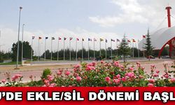 SDÜ'de Ekle/Sil İşlemleri Başladı