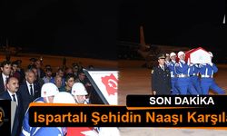 Şehidin Naaşı Isparta'ya Getirildi