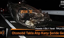 Otomobil Takla Atıp Karşı Şeride Geçti: 1 Ölü, 1 Yaralı