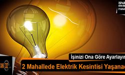 2 Mahallede Elektrik Kesintisi Yaşanacak