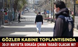 30-31 Mayıs 2020'de Sokağa Çıkma Yasağı Olacak mı?