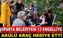 Isparta Belediyesi 13 Engelliye Akülü Araç Hediye Etti