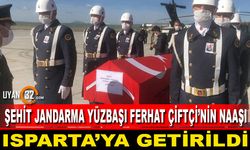 Jandarma Yüzbaşı Ferhat Çiftçi'nin Naaşı Isparta'da