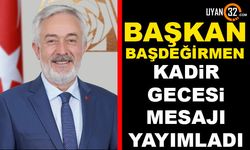 Başkan Başdeğirmen Kadir Gecesi Mesajı Yayımladı