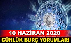 10 Haziran 2020 Günlük Burç Yorumları