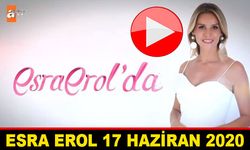 Esra Erol 17 Haziran 2020 Canlı Yayın ATV’de