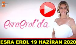 Esra Erol 19 Haziran 2020 Canlı Yayın ATV’de