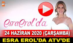 Esra Erol'da 24 Haziran 2020 Çarşamba ATV'de