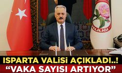 Isparta Valisi Seymenoğlu'ndan Korkutan Açıklama; Vaka Sayısı Artıyor..!