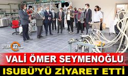 Vali Seymenoğlu ISUBÜ'yü Ziyaret Etti