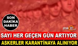 Burdur'da Karantinaya Alınan Asker Sayısı 670 Oldu