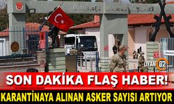 Burdur'da Sayı Artıyor! 449 Asker Karantina Altında