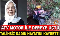 ATV Motor İle Dereye Uçan Talihsiz Kadın Hayatını Kaybetti