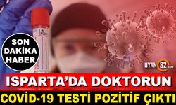 Isparta'da Doktorun Koronavirüs Testi Pozitif Çıktı