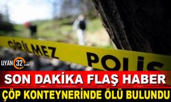 Son Dakika! Isparta'da Çöp Konteynerinde Ölü Bulundu