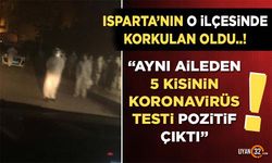 Isparta'nın O İlçesinde Durum Kritik; Aynı Aileden 5 Kişide Korona Çıktı