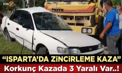 Isparta'da Zincirleme Kaza; 3 Yaralı Var..!