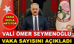 Vaka Hızla Artıyor! Vali Ömer Seymenoğlu Vaka Sayısını Açıkladı