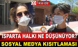 Sosyal Medya Kısıtlanıyor Mu? Isparta Halkı Ne Dedi?