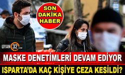 Denetimler Sürüyor! Isparta'da Kaç Kişiye Cezai İşlem Uygulandı