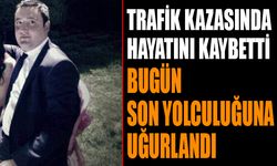 Trafik Kazasında Hayatını Kaybeden Genç Müdür Bugün Defnedildi