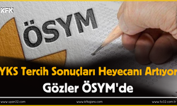 YKS Tercih Sonuçları Heyecanı Artıyor: Gözler ÖSYM'de