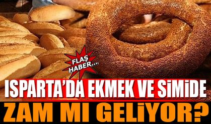 Isparta'da Ekmek ve Simide Zam Mı Geliyor?