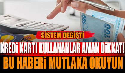 Kredi Kartı Kullananlar Dikkat! Bu Haberi Mutlaka Okuyun Sistem Değişti