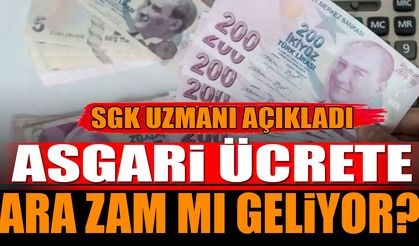 Asgari ücrete ara zam mı geliyor? SGK uzmanı açıkladı