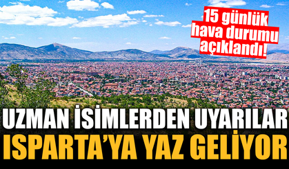 Isparta'ya 10 gün sonra yaz geliyor!