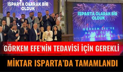 Görkem Efe’nin Tedavisi İçin Gerekli Miktar Isparta’da Tamamlandı