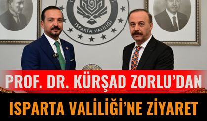 Prof. Dr. Kürşad Zorlu’dan Isparta Valiliği’ne Ziyaret