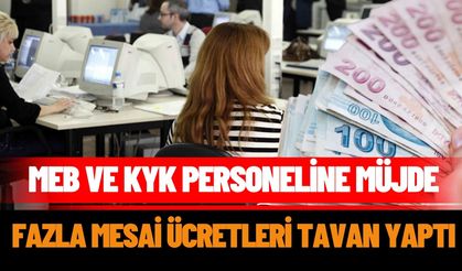 MEB ve KYK personelinin fazla mesai ücretleri tavan yaptı