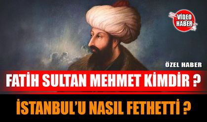Çağ Kapatıp Çağ Açan Sultan: Fatih Sultan Mehmet