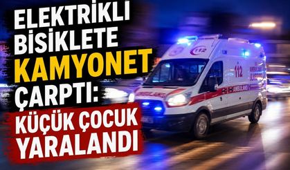 Elektrikli Bisiklet Kamyonete Çarptı: Çocuk Yaralandı