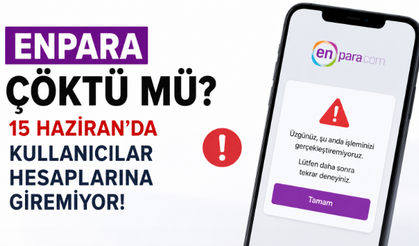 Enpara Çöktü Mü? 15 Haziran’da Kullanıcılar Hesaplarına Giremiyor!