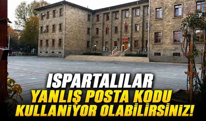 Isparta'da Yaşayanlar Dikkat! Posta Kodunuzu Yanlış Biliyor Olabilirsiniz