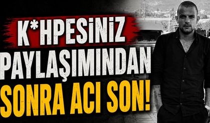“Kahp*siniz” Paylaşımından Sonra Acı Son